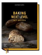 Cover-Bild zum Titel 'Baking Next Level mit Weizen' von 'Dietmar Kappl'