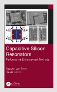 Cover-Bild zum Titel 'Capacitive Silicon Resonators' von 'Nguyen Van Toan, Takahito Ono'
