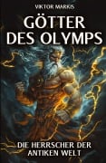 Cover-Bild zum Titel 'Götter des Olymps - Die Herrscher der antiken Welt' von 'Viktor Markis'