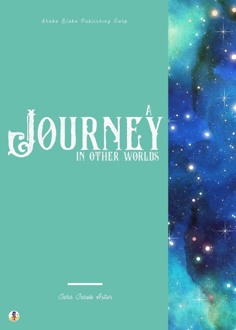A Journey in Other Worlds - John Jacob Astor
