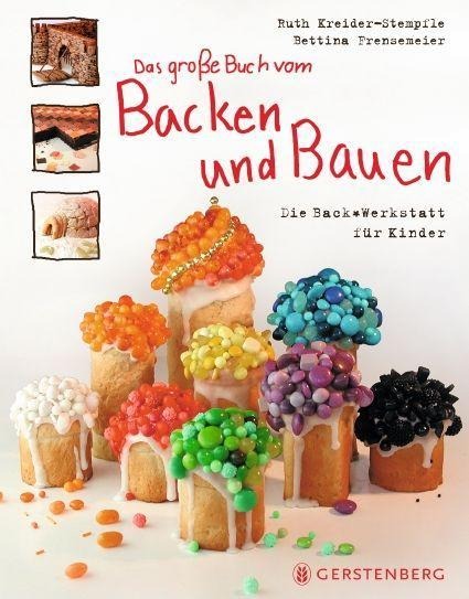 Das große Buch vom Backen und Bauen - Ruth Kreider-Stempfle, Bettina Frensemeier