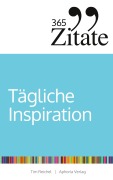 Cover-Bild zum Titel '365 Zitate für tägliche Inspiration' von 'Tim Reichel'
