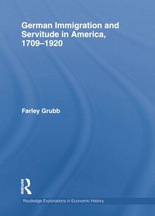 German Immigration and Servitude in America, 1709-1920 - Farley Grubb
