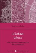 Cover-Bild zum Titel 'L' habitat urbano. Temi e questioni per una scienza dell'insediamento' von 'Giampiero Lombardini'