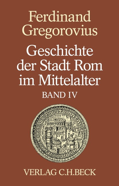 Geschichte der Stadt Rom im Mittelalter Band 4: Einführung. Anhang. Register - Ferdinand Gregorovius