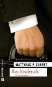 Cover-Bild zum Titel 'Rechtsdruck' von 'Matthias P. Gibert'