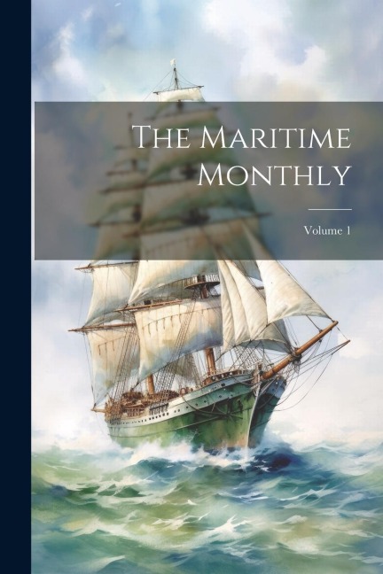 The Maritime Monthly; Volume 1 - Anonymous
