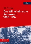Cover-Bild zum Titel 'Das Wilhelminische Kaiserreich 1890-1914' von 'Nils Freytag'
