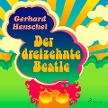 Cover-Bild zum Titel 'Der dreizehnte Beatle' von 'Gerhard Henschel'