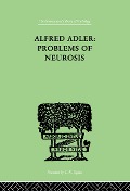 Cover-Bild zum Titel 'Alfred Adler: Problems of Neurosis' von 'Philippe Mairet'