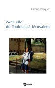 Cover-Bild zum Titel 'Avec elle de Toulouse à Jérusalem' von 'Gérard Pasquet'