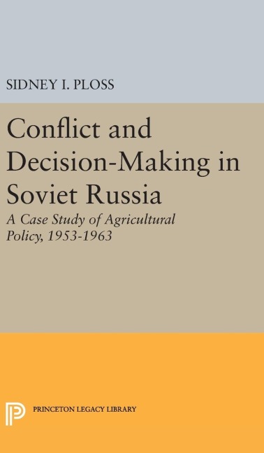Conflict and Decision-Making in Soviet Russia - Sidney I. Ploss