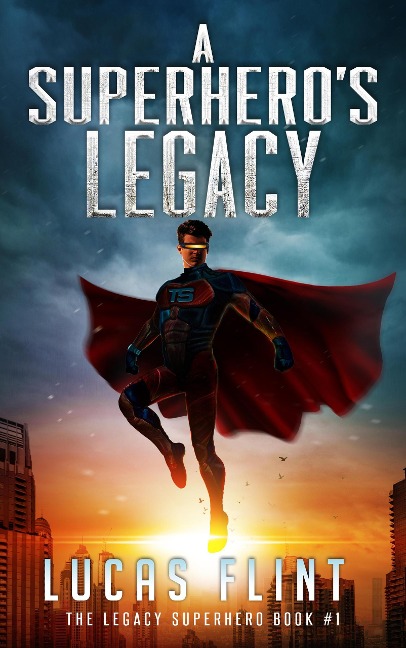 A Superhero's Legacy (The Legacy Superhero, #1) - Lucas Flint
