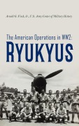 Cover-Bild zum Titel 'The American Operations in WW2: Ryukyus' von 'Jr. Arnold G. Fisch, U. S. Army Center of Military History'