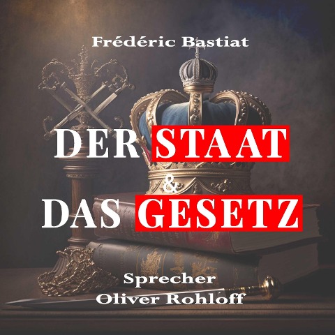 Der Staat & Das Gesetz - Frédéric Bastiat