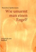 Cover-Bild zum Titel 'Wie umarmt man einen Engel?' von 'Hannelore Spiekermann'