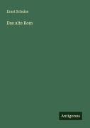 Cover-Bild zum Titel 'Das alte Rom' von 'Ernst Schulze'