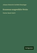Cover-Bild zum Titel 'Rousseaus ausgewählte Werke' von 'Johann Heinrich Gottlieb Heusinger'