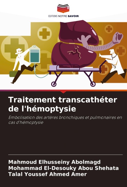 Traitement transcathéter de l'hémoptysie - Mahmoud Elhusseiny Abolmagd, Mohammad El-Desouky Abou Shehata, Talal Youssef Ahmed Amer
