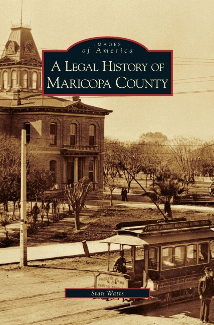 Legal History of Maricopa County - Stan Watts