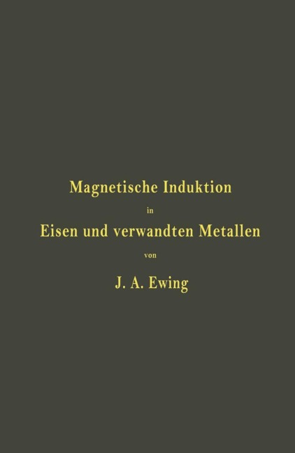 Magnetische Induktion in Eisen und verwandten Metallen - J. A. Ewing, St. Lindeck, L. Holborn
