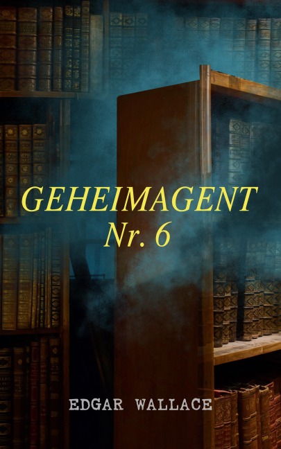 Geheimagent Nr. 6 - Edgar Wallace