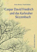 Cover-Bild zum Titel 'Caspar David Friedrich und das Karlsruher Skizzenbuch' von 'Anna Ahrens, Frank Richter'