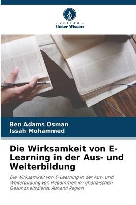 Die Wirksamkeit von E-Learning in der Aus- und Weiterbildung - Ben Adams Osman, Issah Mohammed