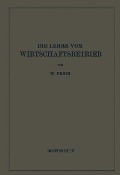 Die Lehre Vom Wirtschaftsbetrieb (Allgemeine Betriebswirtschaftslehre) - W. Prion