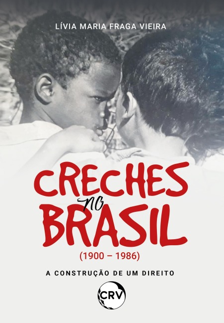 Creches no Brasil (1900 - 1986) - Lívia Maria Fraga Vieira