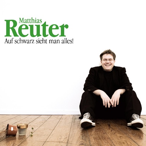 Matthias Reuter, Auf schwarz sieht man alles! - Matthias Reuter