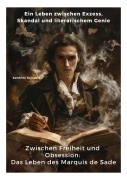Cover-Bild zum Titel 'Zwischen Freiheit und Obsession: Das Leben des Marquis de Sade' von 'Sandrine Rainauld'