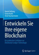 Cover-Bild zum Titel 'Entwickeln Sie Ihre eigene Blockchain' von 'Daniel Hellwig, Goran Karlic, Arnd Huchzermeier'