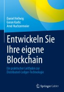 Cover-Bild zum Titel 'Entwickeln Sie Ihre eigene Blockchain' von 'Daniel Hellwig, Arnd Huchzermeier, Goran Karlic'