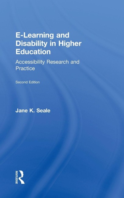 E-learning and Disability in Higher Education - Jane Seale