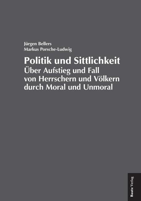 Politik und Sittlichkeit - Jürgen Bellers, Markus Porsche-Ludwig