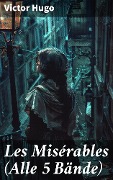 Cover-Bild zum Titel 'Les Misérables (Alle 5 Bände)' von 'Victor Hugo'