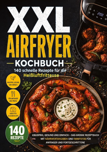 XXL Airfryer Kochbuch: 140 schnelle Rezepte für die Heißluftfritteuse - Leo Bergmann