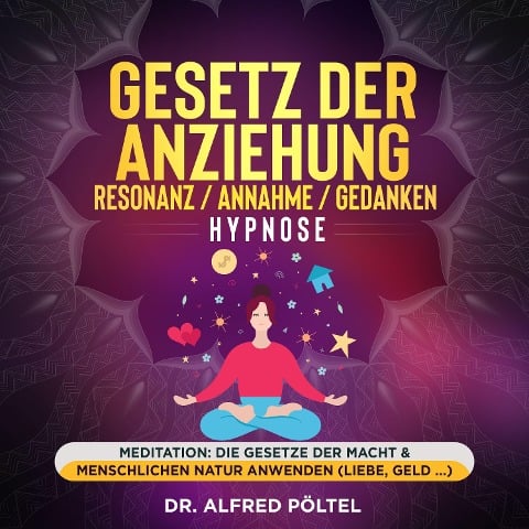 Gesetz der Anziehung / Resonanz / Annahme / Gedanken - Hypnose - Alfred Pöltel, Nikolas Weber