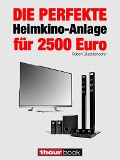 Cover-Bild zum Titel 'Die perfekte Heimkino-Anlage für 2500 Euro' von 'Robert Glueckshoefer'