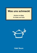 Cover-Bild zum Titel 'Was uns schmeckt' von 'Gabi Seum'