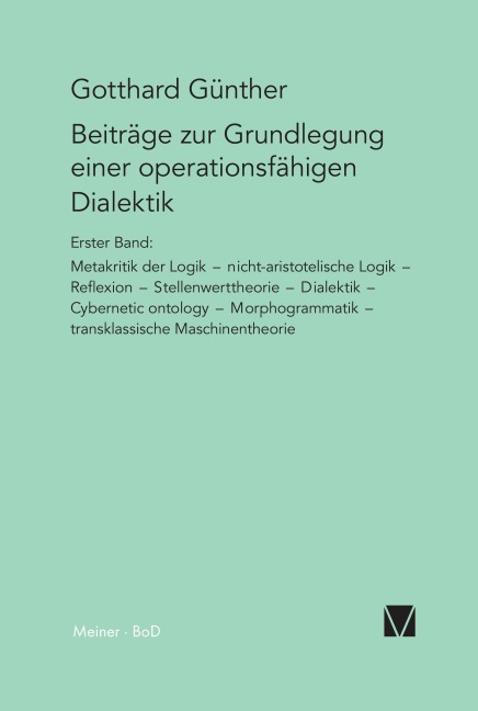 Beiträge zur Grundlegung einer operationsfähigen Dialektik / Beiträge zur Grundlegung einer operationsfähigen Dialektik - Gotthard Günther