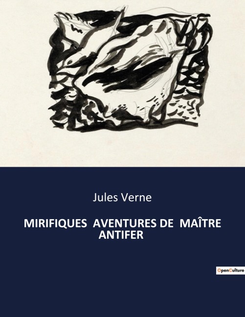 MIRIFIQUES AVENTURES DE MAÎTRE ANTIFER - Jules Verne