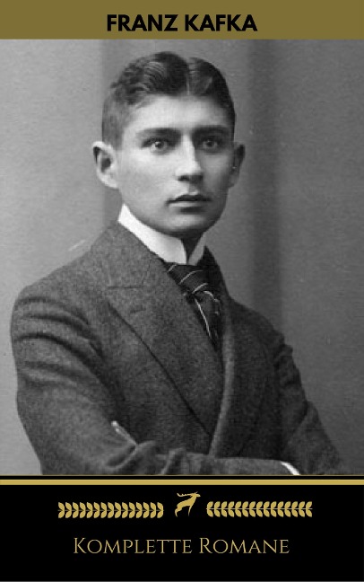 Franz Kafka: Komplette Romane (Golden Deer Classics) - Franz Kafka, Golden Deer Classics