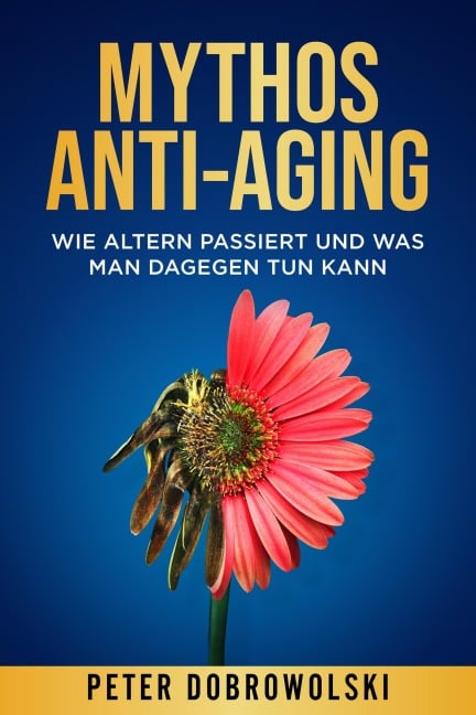 Mythos Anti-Aging - Peter Dobrowolski