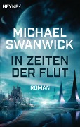 Cover-Bild zum Titel 'In Zeiten der Flut' von 'Michael Swanwick'