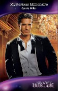 Mysterious Millionaire (Mills & Boon Intrigue) - Cassie Miles