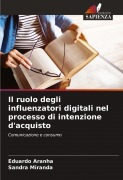 Cover-Bild zum Titel 'Il ruolo degli influenzatori digitali nel processo di intenzione d'acquisto' von 'Eduardo Aranha, Sandra Miranda'