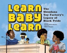 Cover-Bild zum Titel 'Learn Baby Learn: The Shindana Toy Factory's Legacy of Black Pride' von 'Charlotte Watson Sherman'