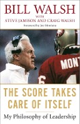 Cover-Bild zum Titel 'The Score Takes Care of Itself' von 'Bill Walsh, Steve Jamison, Craig Walsh'